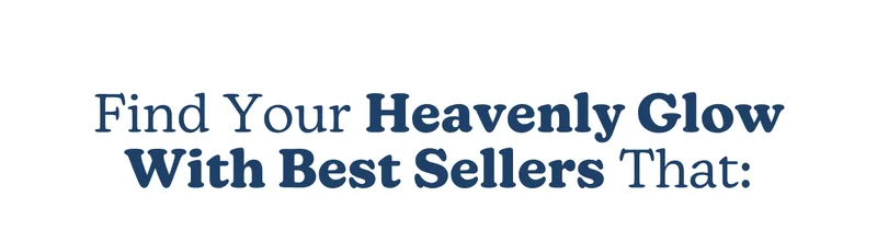 Find Your Heavenly Glow With Best Sellers That: