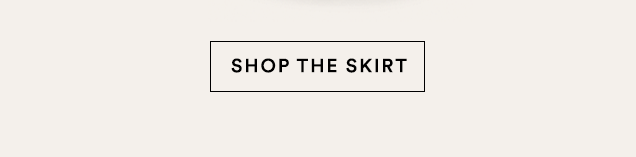 SHOP THE SKIRT