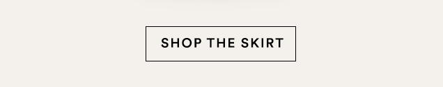 SHOP THE SKIRT