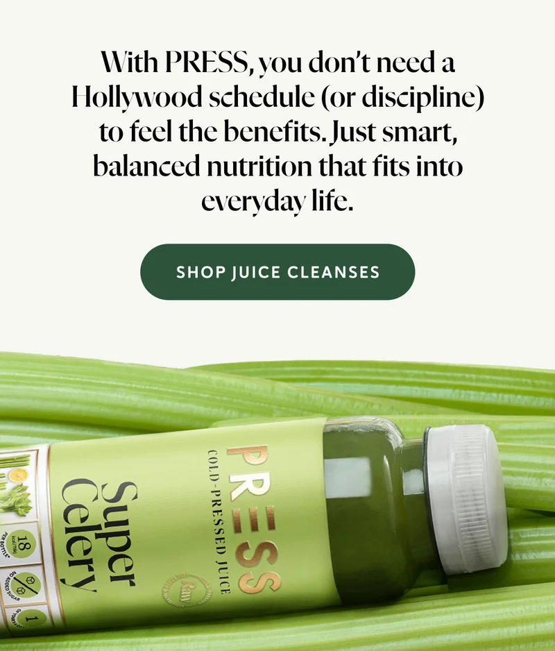 With PRESS, you don’t need a Hollywood schedule (or discipline) to feel the benefits. Just smart, balanced nutrition that fits into everyday life.