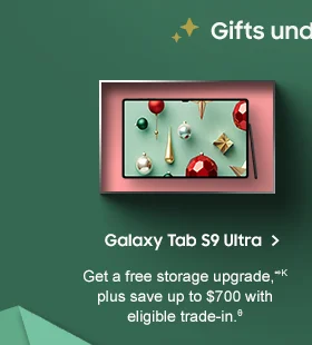 Galaxy Tab S9 Ultra Get a free storage upgrade,∞K plus save up to $700 with eligible trade-in.θ Buy now
