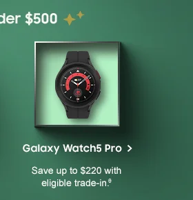 Galaxy Watch5 Pro Save up to $220 with eligible trade-in.θ Buy now
