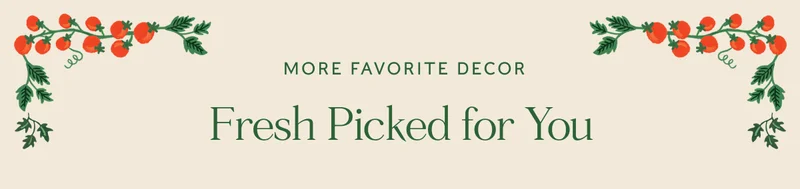MORE FAVORITE DECOR Fresh Picked for You