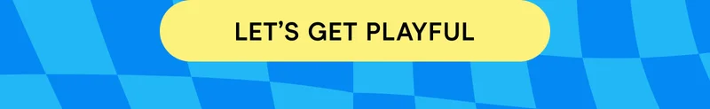 let's get playful