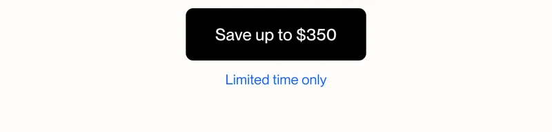 Save up to $350