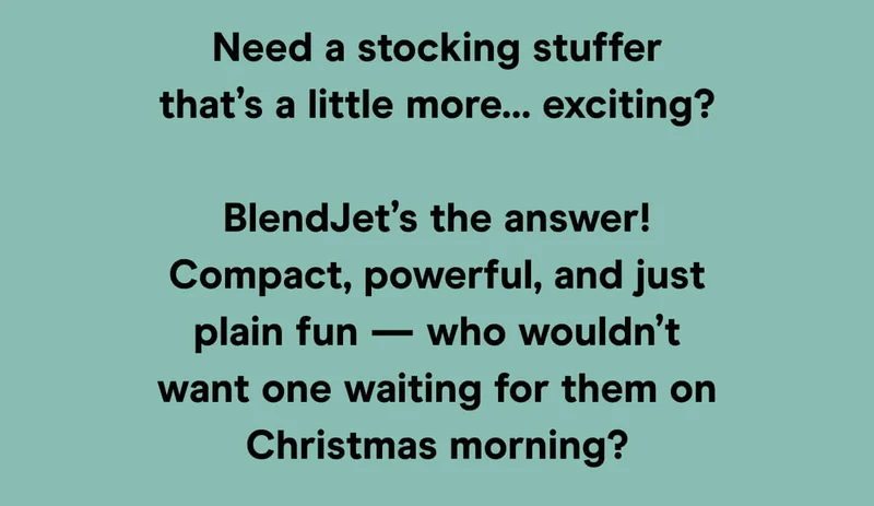 Need a stocking stuffer that’s a little more… exciting?  BlendJet’s the answer! Compact, powerful, and just plain fun — who wouldn’t want one waiting for them on Christmas morning?