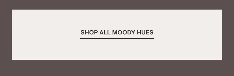 Shop Moody Hues