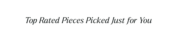 Top Rated Pieces Picked Just for You