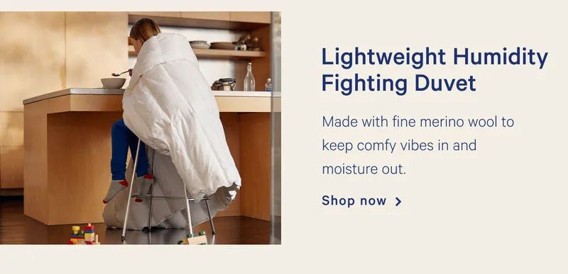 Lightweight Humidity Fighting Duvet >> Made with fine merino wool to keep comfy vibes in and moisture out. >> Shop now >>
