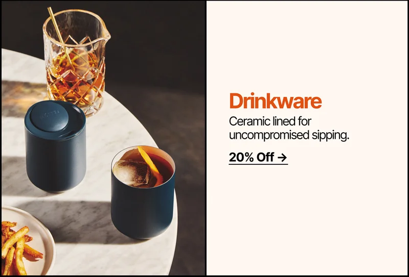 Drinkware - Ceramic lined for uncompromised sipping - 20% off