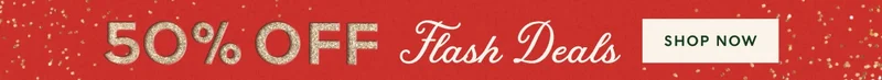 50% off Flash Deals SHOP NOW