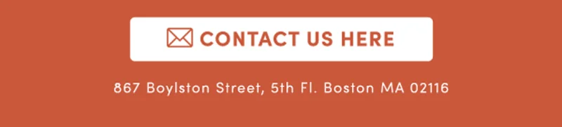Contact Us Here | 867 Boylston Street, 5th Fl. Boston MA 02116