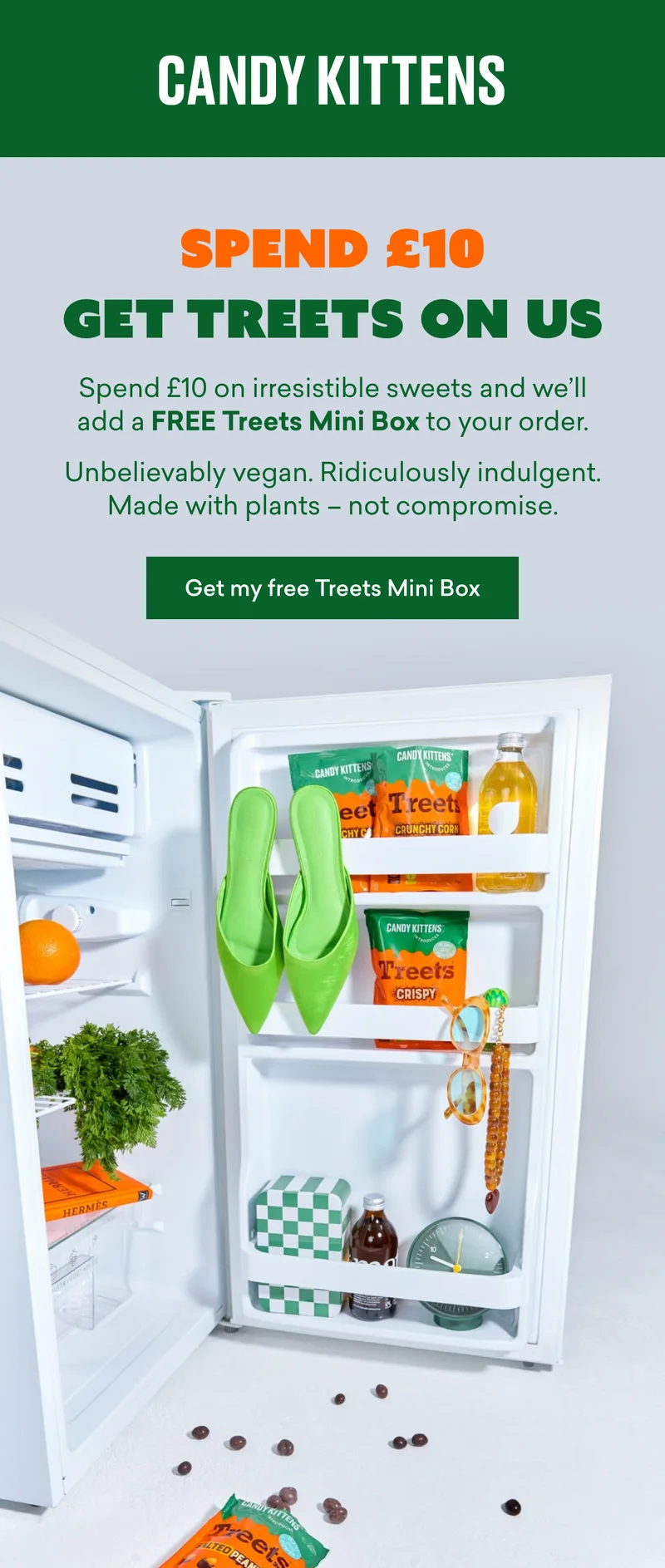 Spend £10 get Treets on us. Spend £10 on irresistible sweets and we’ll add a FREE Treets Mini Box to your order. Unbelievably vegan. Ridiculously indulgent. Made with plants – not compromise.